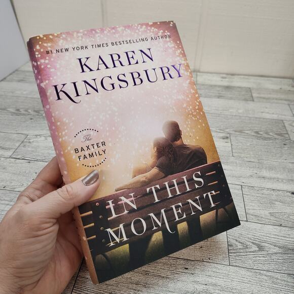 In‎ This Moment BY Karen Kingsbury - Baxter Family - Hardcover with Dust Jacket - Picture 1 of 13